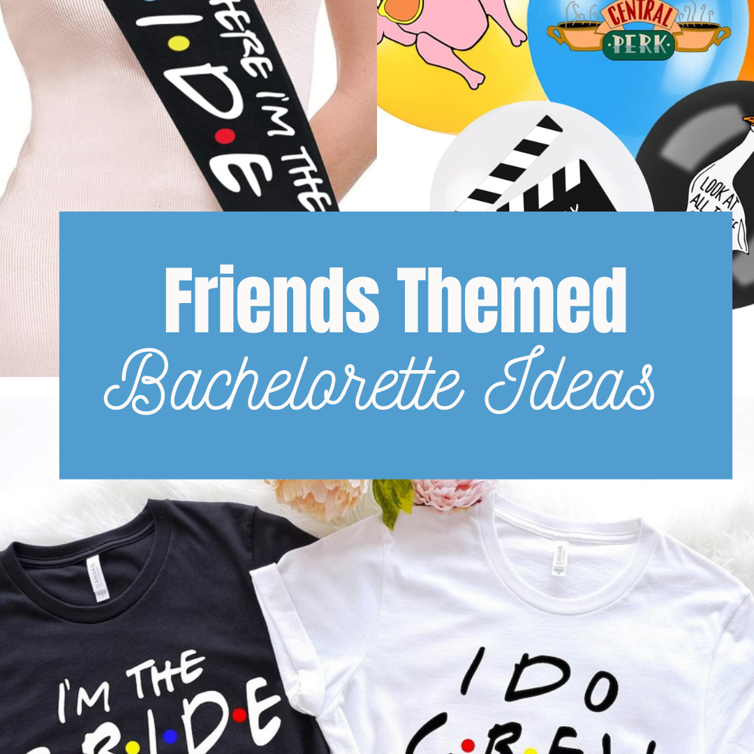 friends themed bachelorette party 