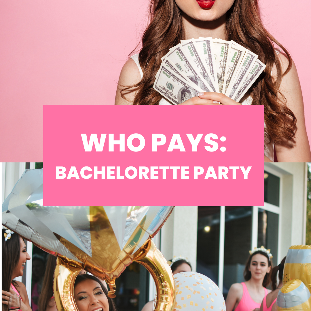 Who Pays For Bachelorette Party