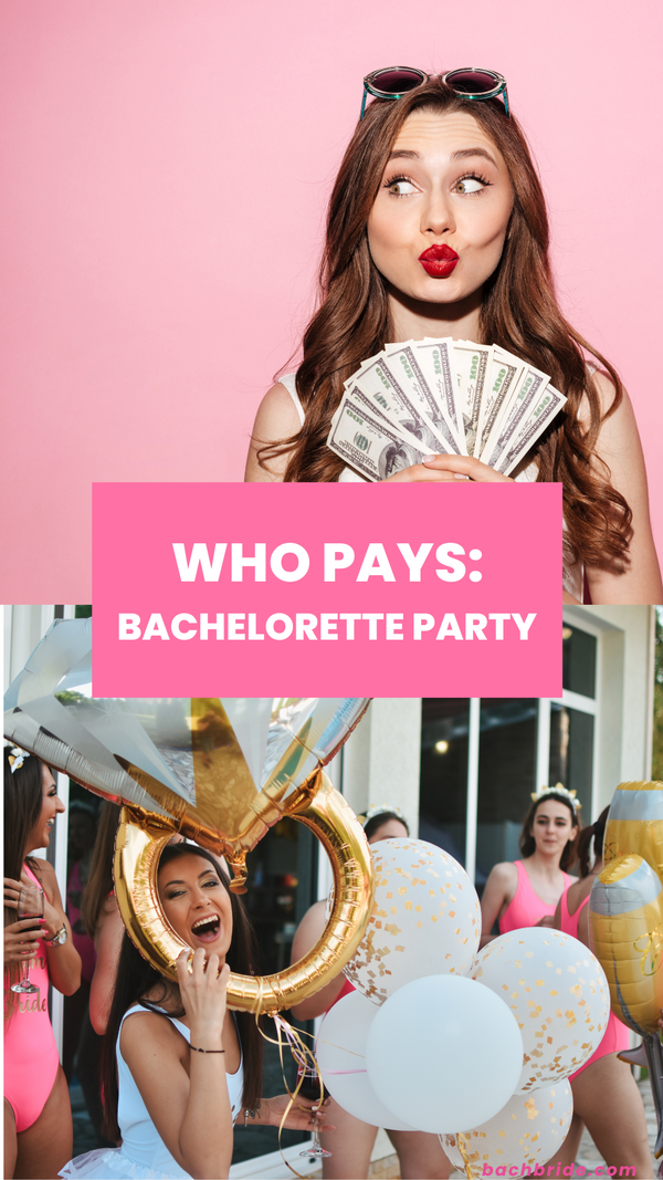 Who Pays For Bachelorette Party Bach Bride