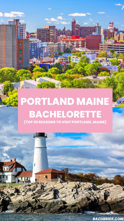 Portland Maine Bachelorette Party: Top 20 Reasons To Visit - Bach Bride