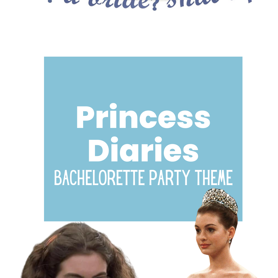 princess diaries bachelorette party 