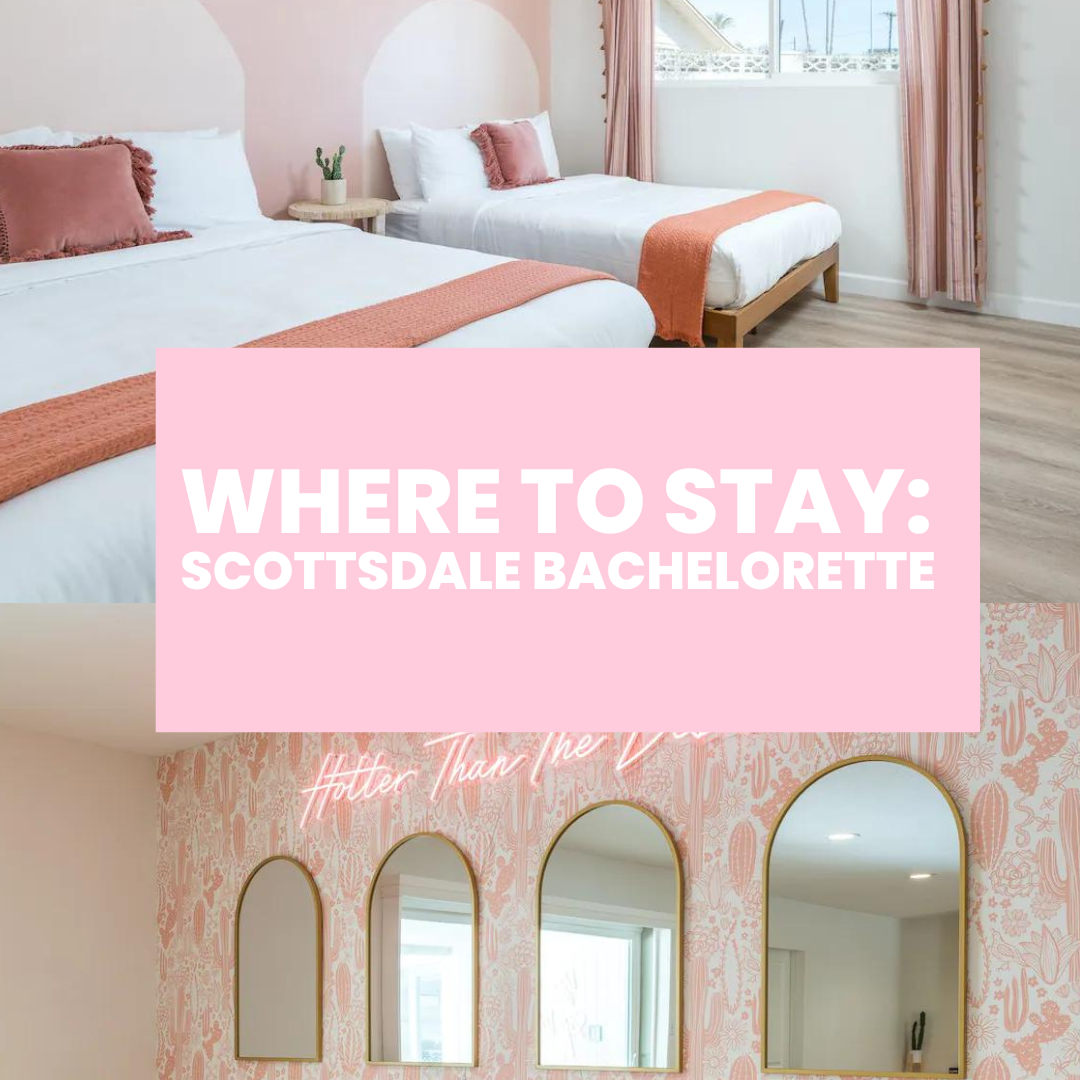 Where To Stay In Scottsdale For A Bachelorette Party